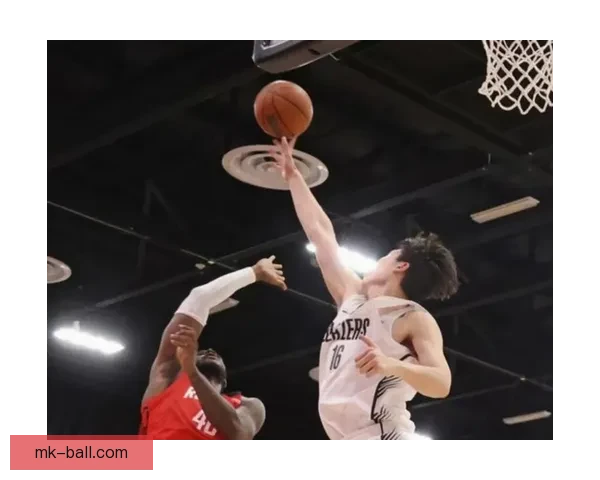 以斯普利特盛赞杨瀚森持续进步高位策应组织能力出众带动球队进攻